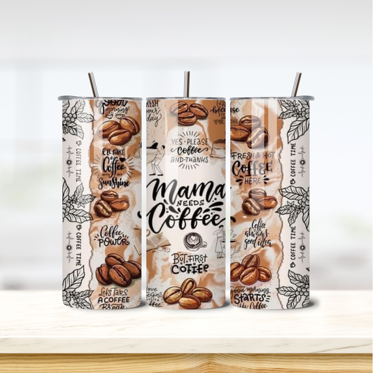Mama Needs Coffee 20oz skinny insulated tumbler